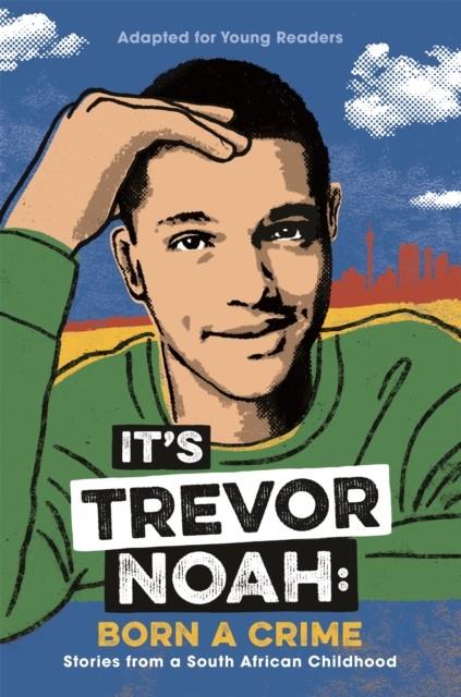 IT'S TREVOR NOAH : BORN A CRIME | 9781529318760 | NOAH, TREVOR / NOAH, TREVOR