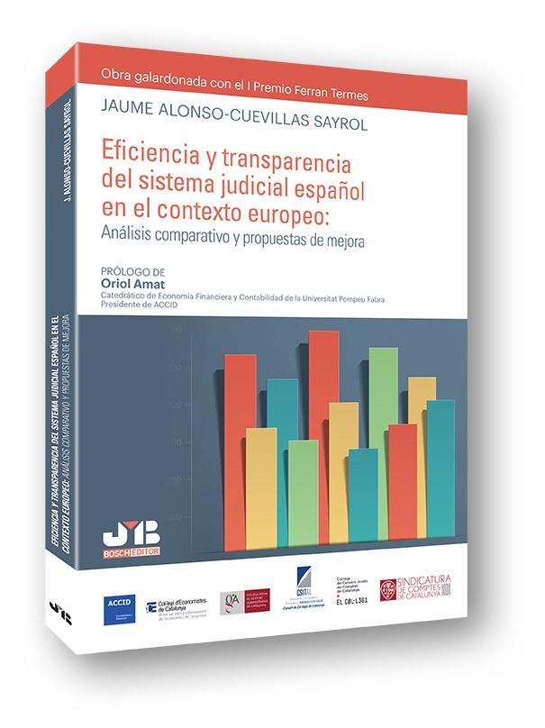 EFICIENCIA Y TRANSPARENCIA DEL SISTEMA JUDICIAL ESPAÑOL EN EL CONTEXTO EUROPEO | 9788494350757 | ALONSO-CUEVILLAS SAYROL, JAUME