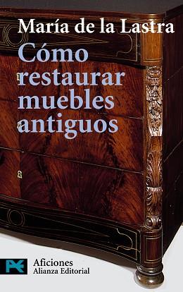 CÓMO RESTAURAR MUEBLES ANTIGUOS | 9788420638638 | LASTRA, MARIA DE LA