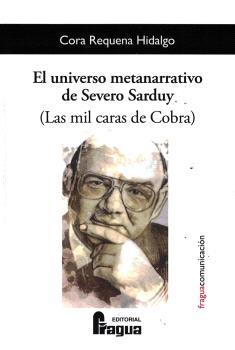 UNIVERSO METANARRATIVO DE SEVERO SARDUY (LAS MIL CARAS DE COBRA), EL | 9788470747281 | REQUENA HIDALGO, CORA