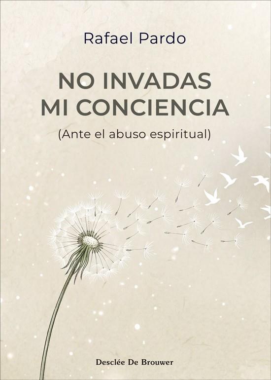 NO INVADAS MI CONCIENCIA - ANTE EL ABUSO ESPIRITUAL | 9788433040008 | PARDO, RAFAEL