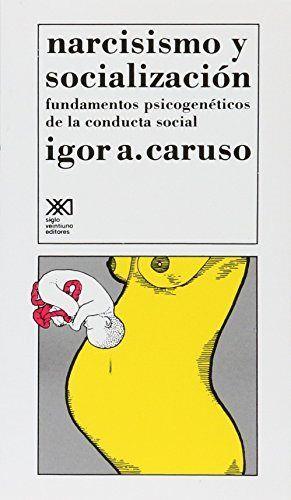 NARCISISMO Y SOCIALIZACION | 9789682314315 | CARUSO, IGOR