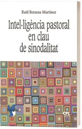 INTEL·LIGÈNCIA PASTORAL EN CLAU DE SINODALITAT | 9788491653462 | BERZOSA MARTÍNEZ, RAÚL