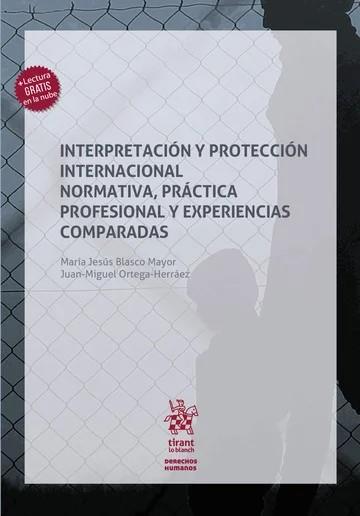 INTERPRETACIÓN Y PROTECCIÓN INTERNACIONAL : NORMATIVA, PRÁCTICA PROFESIONAL Y EXPERIENCIAS COMPARADAS | 9791370109479 | BLASCO MAYOR, MARÍA JESÚS