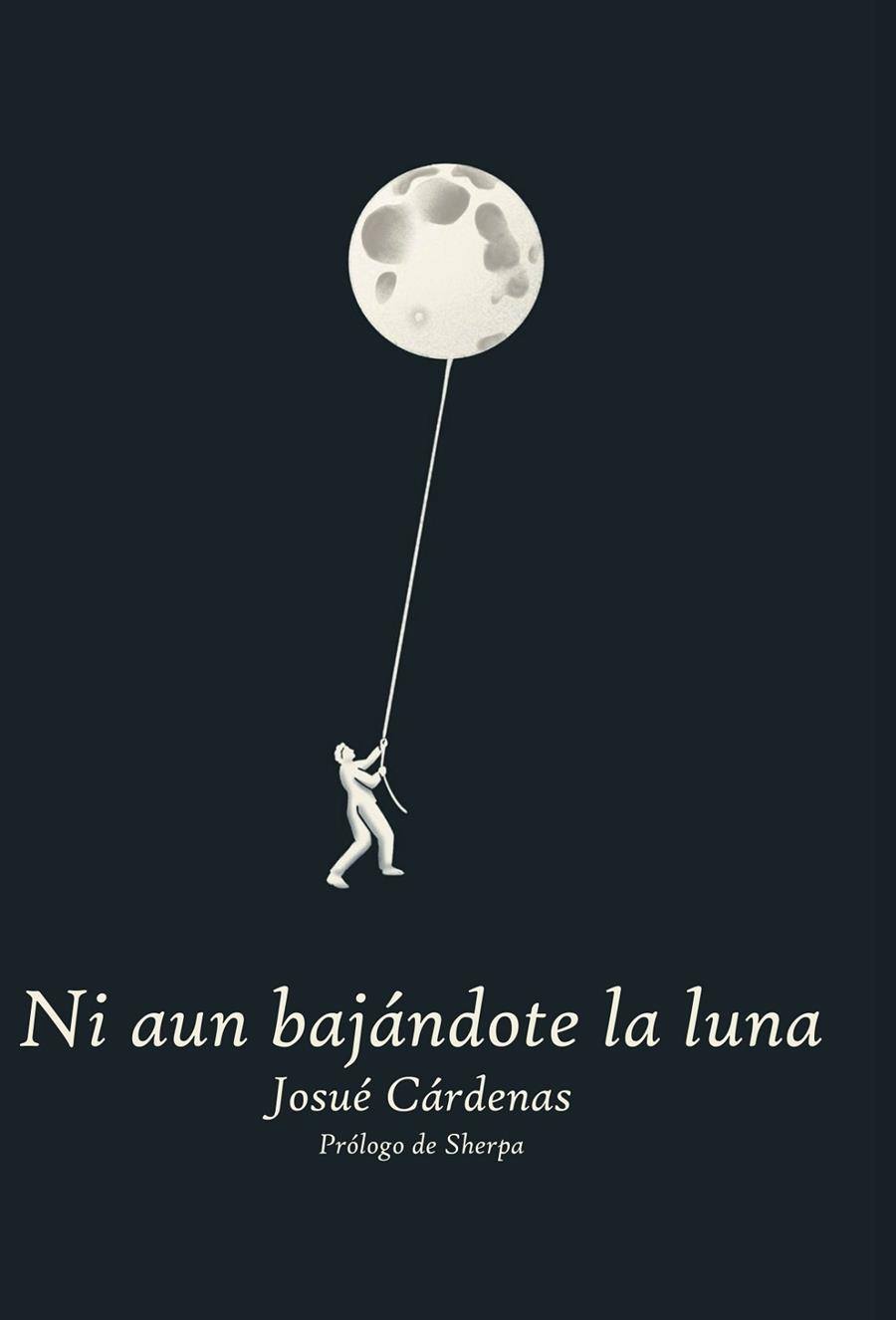 NI AUN BAJÁNDOTE LA LUNA | 9788419764188 | CÁRDENA, JOSUÉ