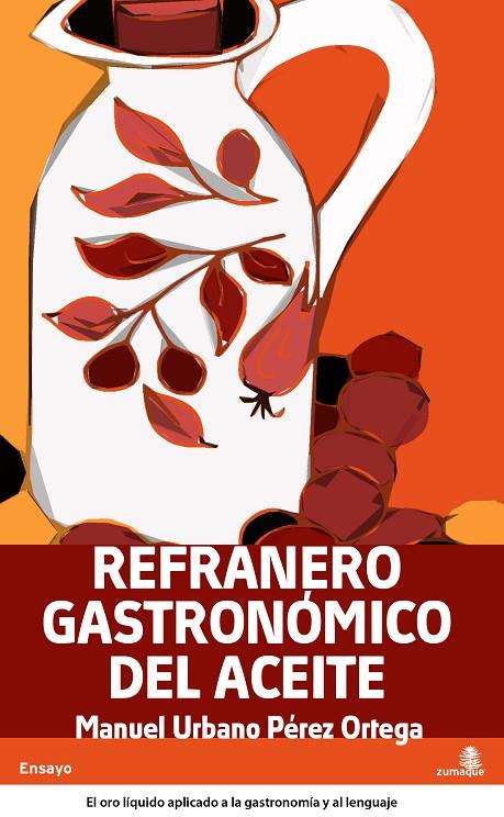REFRANERO GASTRONOMICO DE LA ACEITUNA Y EL ACEITE | 9788496806795 | URBANO PEREZ ORTEGA, MANUEL