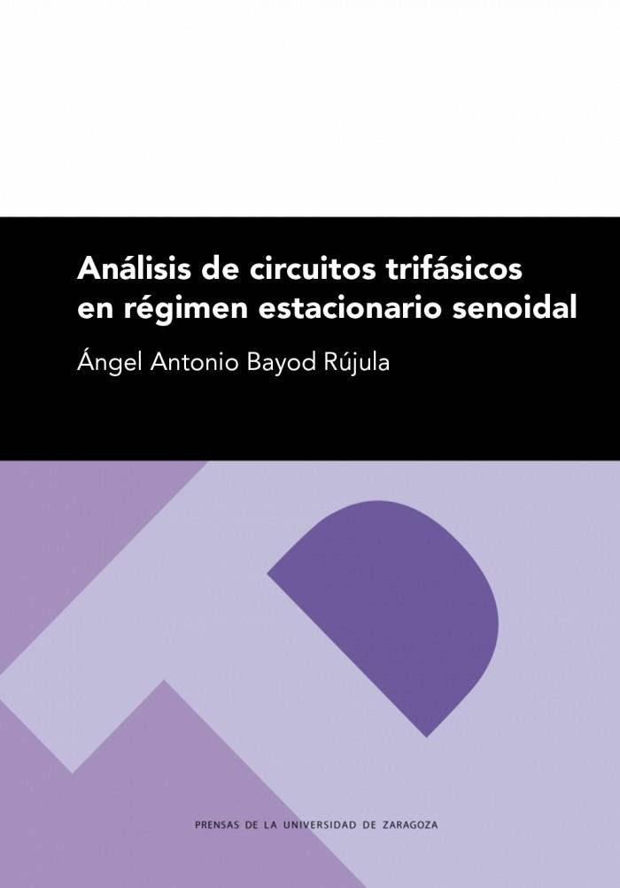 ANÁLISIS DE CIRCUITOS TRIFÁSICOS EN RÉGIMEN ESTACIONARIO SENOIDAL | 9788492521104 | BAYOD RÚJULA, ANGEL ANTONIO