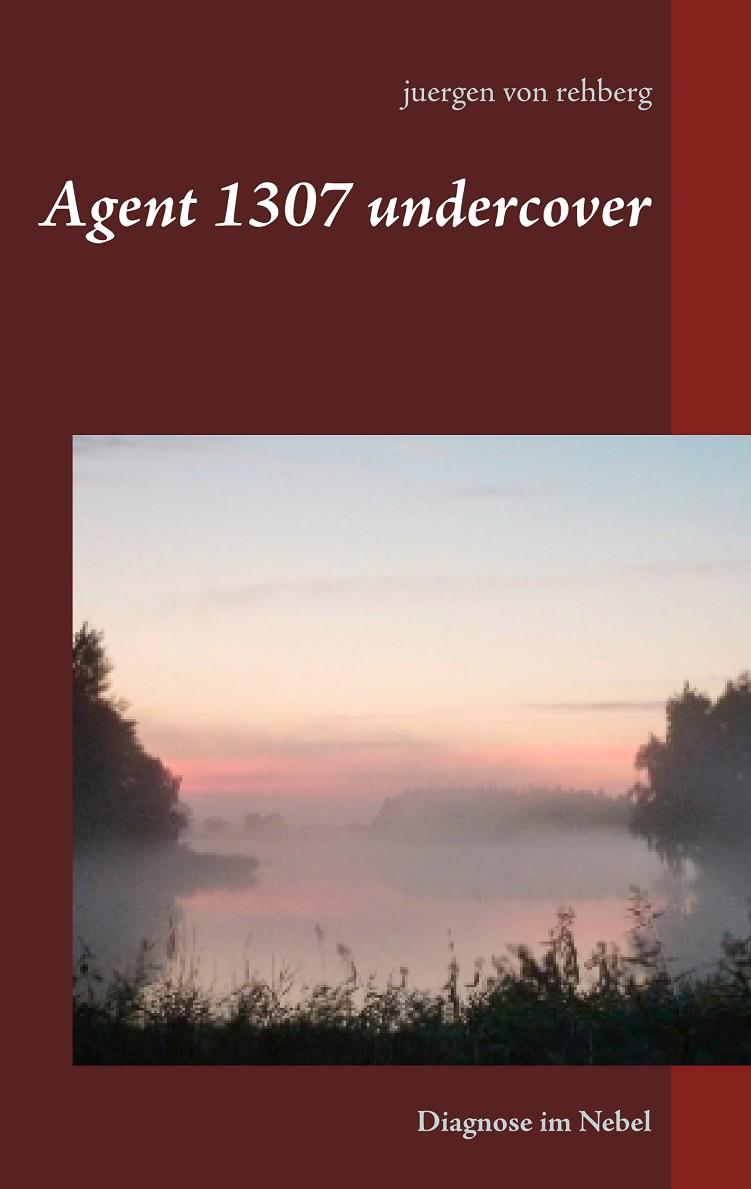 AGENT 1307 UNDERCOVER | 9783746063041 | VON REHBERG, JUERGEN