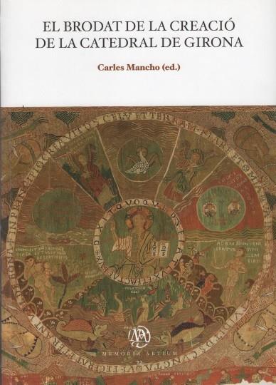 BRODAT DE LA CREACIÓ DE LA CATEDRAL DE GIRONA, EL | 9788484585114 | MANCHO SUÁREZ, CARLES