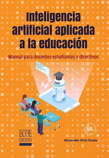 INTELIGENCIA ARTIFICIAL APLICADA A LA EDUCACIÓN | 9789585084698 | ORTIZ OCAÑA, ALEXANDER