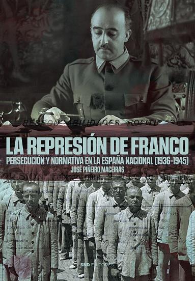 REPRESIÓN DE FRANCO, LA | 9788419764010 | PIÑEIRO MACEIRAS, JOSÉ