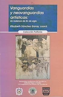 VANGUARDIAS Y NEOVANGUARDIAS ARTISTICAS | 9789707221833 | SANCHEZ GARAY, ELIZABETH