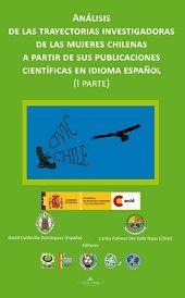 ANÁLISIS DE LAS TRAYECTORIAS INVESTIGADORAS DE LAS MUJERES CHILENAS A PARTIR DE SUS PUBLICACIONES CIENTÍFICAS EN IDIOMA ESPAÑOL I PARTE | 9788499837529 | CALDEVILLA DOMÍNGUEZ, DAVID / FELIMER DEL VALLE ROJAS, CARLOS