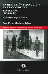 REPRESIÓN FRANQUISTA EN EL OCCIDENTE SEVILLANO, LA | 9788480102544 | MARTINEZ GALVEZ, JOSE CARLOS
