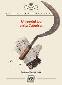 SOVIETICO EN LA CATEDRAL, UN | 9788416001248 | RODRIGALVAREZ, EDUARDO