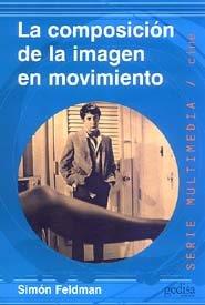 COMPOSICIÓN DE LA IMAGEN EN MOVIMIENTO, LA | 9788474325799 | FELDMAN, SIMÓN