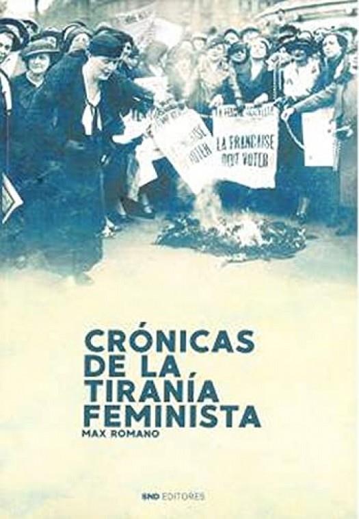 CRONICAS DE LA TIRANIA FEMINISTA | 9788418816376 | ROMANO, MAX