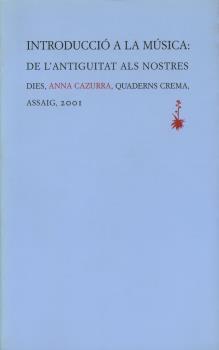 INTRODUCCIO A LA MUSICA DE L'ANTIGUITAT ALS NOSTRES DIES | 9788477273325 | CAZURRA, ANNA