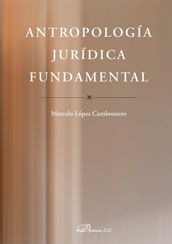 ANTROPOLOGÍA JURÍDICA FUNDAMENTAL | 9791370475277 | LOPEZ CAMBRONERO, MARCELO