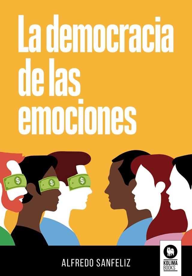DEMOCRACIA DE LAS EMOCIONES, LA | 9788418811548 | SANFELIZ MEZQUITA, ALFREDO