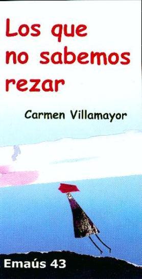 QUE NO SABEMOS REZAR, LOS | 9788474676884 | VILLAMAYOR LLORO, CARMEN