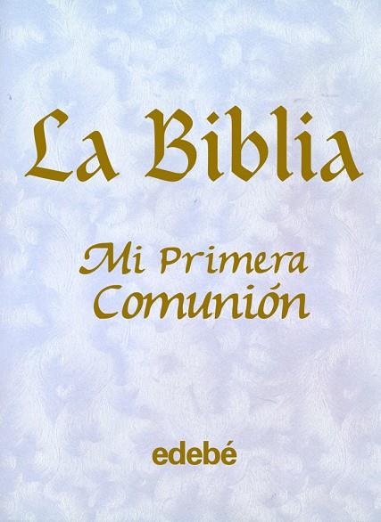 BIBLIA, LA - MI PRIMERA COMUNIÓN | 9788423663484