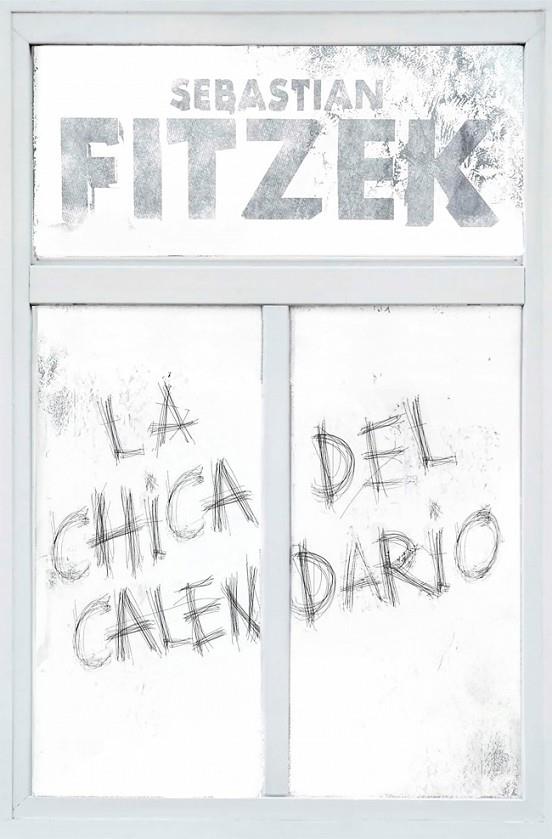 CHICA DEL CALENDARIO, LA | 9788466669153 | FITZEK, SEBASTIAN