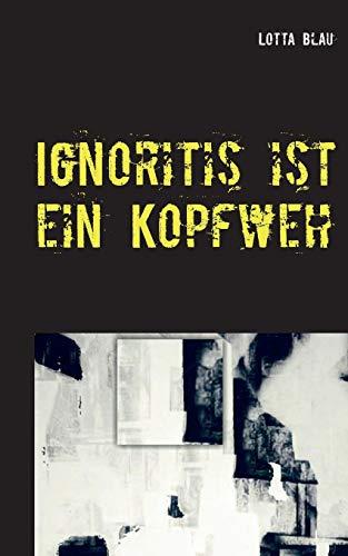 IGNORITIS IST EIN KOPFWEH | 9783741224430 | BLAU, LOTTA