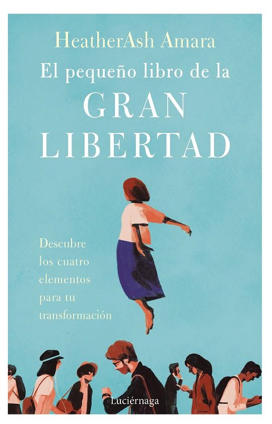 PEQUEÑO LIBRO DE LA GRAN LIBERTAD, EL | 9788419164001 | AMARA, HEATHERASH