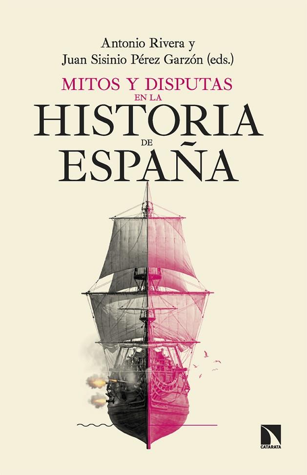 MITOS Y DISPUTAS EN LA HISTORIA DE ESPAÑA | 9788410676480 | PÉREZ GARZÓN , JUAN SISINIO / RIVERA, ANTONIO