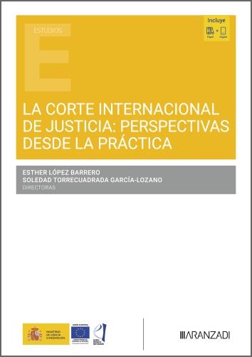 CORTE INTERNACIONAL DE JUSTICIA, LA : PERSPECTIVAS DESDE LA PRÁCTICA | 9788410858244 | LOPEZ BARRERO, ESTHER / TORRECUADRA, SOLEDAD