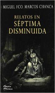 RELATOS EN SÉPTIMA DISMINUIDA | 9788484547730 | MARCOS CHANCA, MIGUEL FRANCISCO
