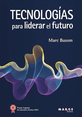 TECNOLOGIAS PARA LIDERAR EL FUTURO | 9788419109583 | BUSOM RODRIGUEZ, MARC