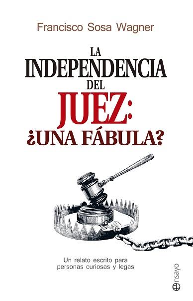 INDEPENDENCIA DEL JUEZ: ¿UNA FÁBULA?, LA | 9788490606780 | SOSA WAGNER, FRANCISCO