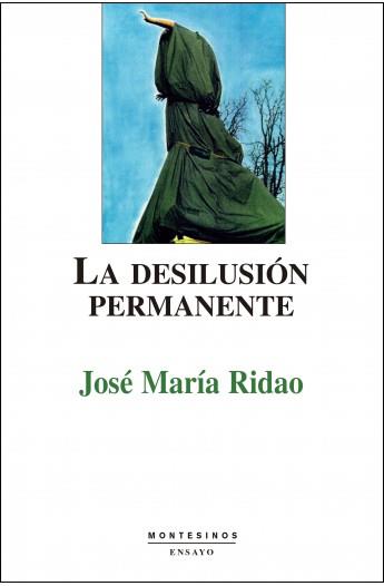 DESILUSIÓN PERMANENTE, LA | 9788489354944 | RIDAO, JOSÉ MARÍA
