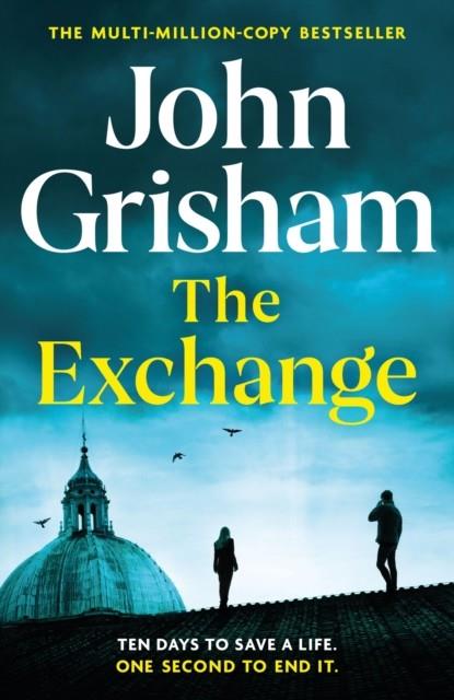 EXCHANGE, THE | 9781399724821 | GRISHAM, JOHN