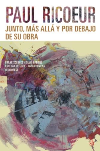 PAUL RICOEUR: JUNTO, MÁS ALLÁ Y POR DEBAJO DE SU OBRA | 9789878918105 | DÍEZ, FRANCISCO