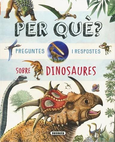 PER QUÈ? PREGUNTES I RESPOSTES SOBRE DINOSAURES | 9788410848269 | SUSAETA, EQUIPO