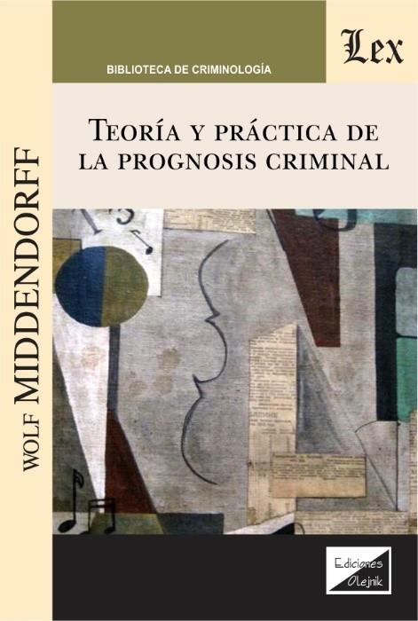 TEORIA Y PRACTICA DE LA PROGNOSIS CRIMINAL | 9789563924336 | MIDDENDORFF, WOLF