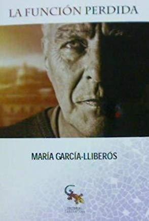 FUNCION PERDIDA, LA | 9788416900565 | GARCÍA-LLIBERÓS, MARÍA