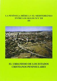 URBANISMO DE LOS ESTADOS CRISTIANOS PENINSULARES, LA PENÍNSULA IBÉRICA Y EL MEDITERRÁNEO, EL | 9788489483125 | VARIOS AUTORES