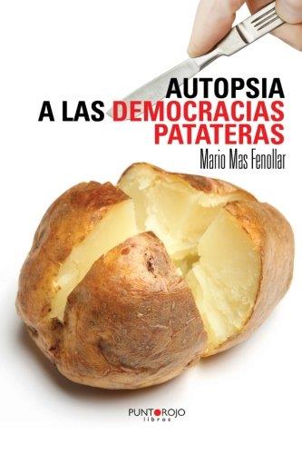 AUTOPSIA A LAS DEMOCRACIAS PATATERAS | 9788416007936 | MAS FENOLLAR, MARIO