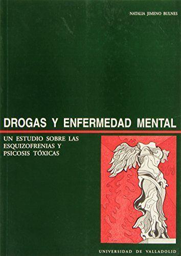 DROGAS Y ENFERMEDAD MENTAL, UN ESTUDIO SOBRE ESQUIZOFRENIAS Y PSICOSIS TÓXICAS | 9788477625551 | JIMENO BULNES, NATALIA