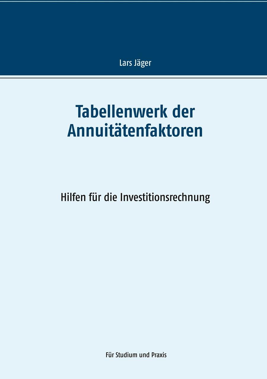 TABELLENWERK DER ANNUITÄTENFAKTOREN | 9783749485826 | JAGER, LARS