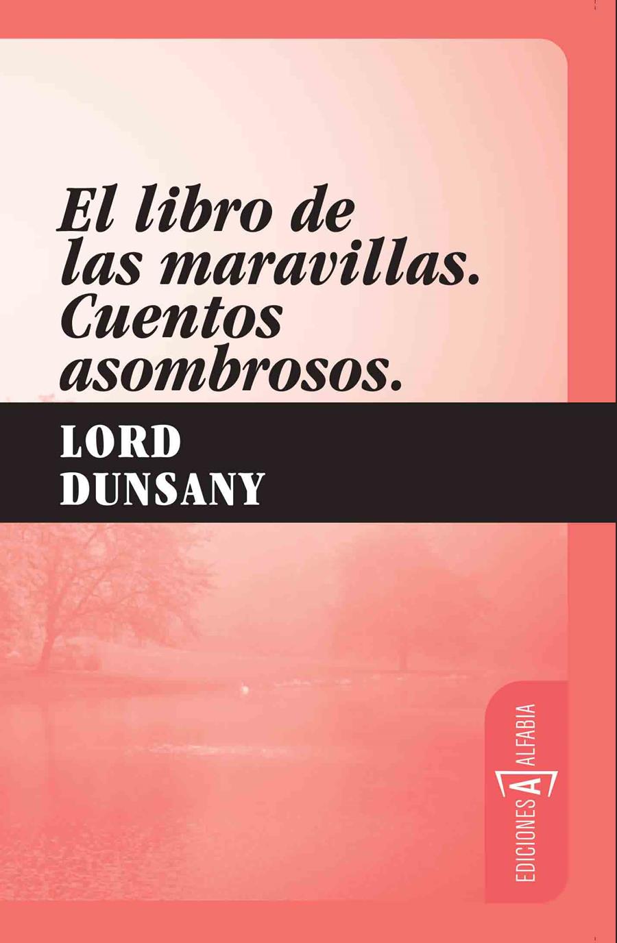 LIBRO DE LAS MARAVILLAS CUENTOS ASOMBROSOS | 9788493734831 | DUNSANY, LORD