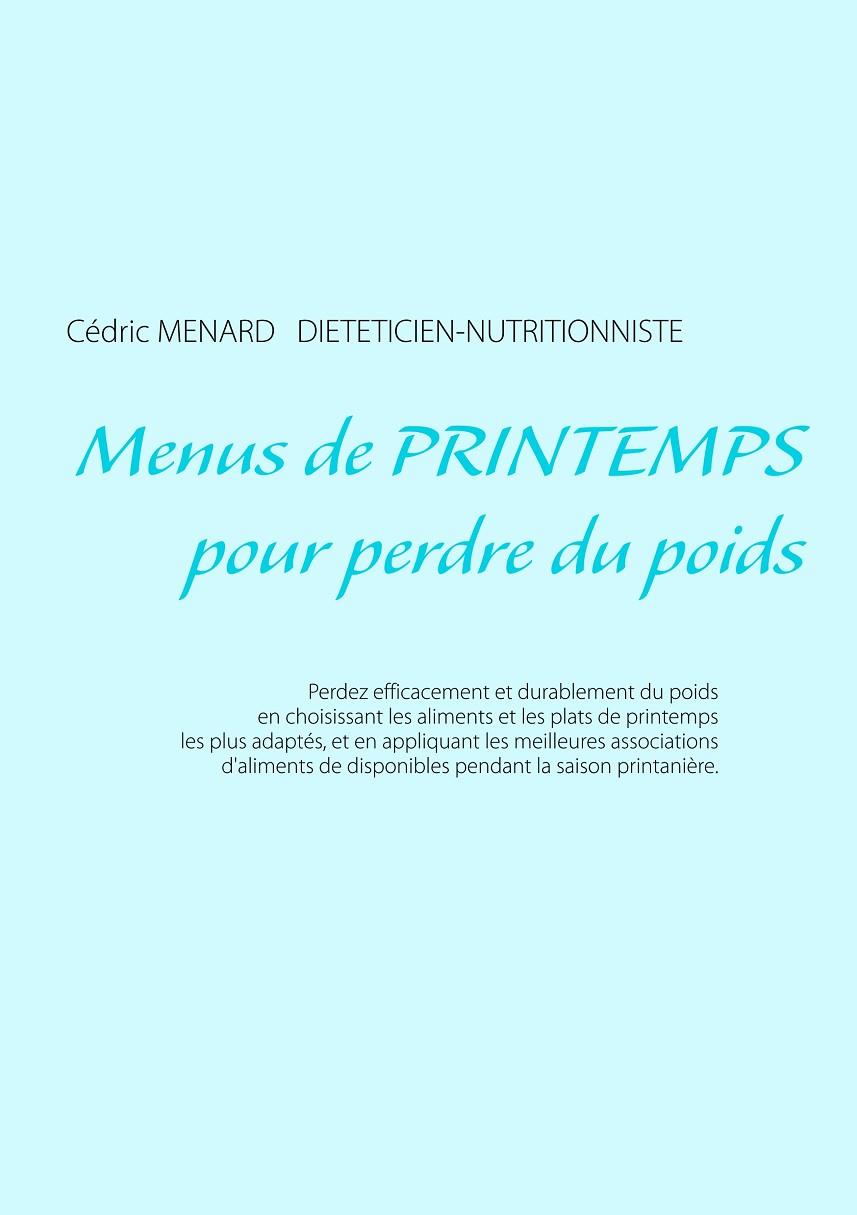 MENUS DE PRINTEMPS POUR PERDRE DU POIDS | 9782322104314 | MENARD, CEDRIC
