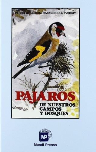 PÁJAROS DE NUESTROS CAMPOS Y BOSQUES. REIMP. 3ª ED. | 9788484762553 | CEBALLOS JIMENEZ, PEDRO / PURROY IRAICOZ, FRANCISCO J. / CEBALLOS JIMENEZ, PEDRO