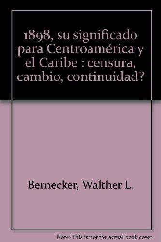 1898: SU SIGNIFICADO PARA CENTROAMÉRICA Y EL CARIBE : ¿CENSURA, CAMBIO, CONTINUIDAD? | 9788488906946 | BERNECKER, WALTHER L.