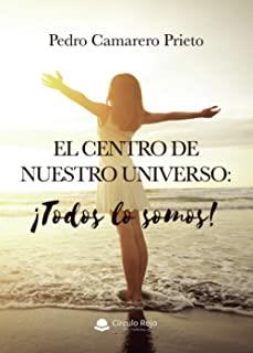 CENTRO DE NUESTRO UNIVERSO, EL. TODOS LO SOMOS | 9788413743844 | CAMARERO PRIETO, PEDRO