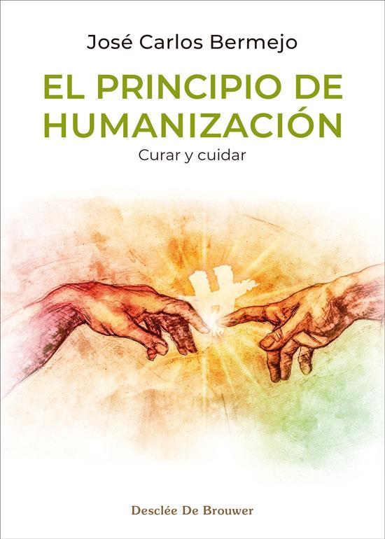 PRINCIPIO DE HUMANIZACIÓN, EL : CURAR Y CUIDAR | 9788433039897 | BERMEJO HIGUERA, JOSÉ CARLOS